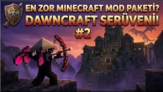 En Zor Minecraft Mod Paketi? 🏹 DawnCraft Serüveni! #2