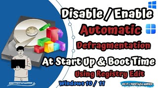 Disable / Enable Automatic Defragmentation at Start Up & Boot Time By Registry Editor