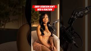 Every Situation Does NOT Deserve a Reaction 💯