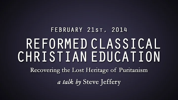 Reformed Classical Christian Education: Recovering...