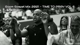 Gqom Gospel Mix 2023 - TIME TO PRAY VOL 18