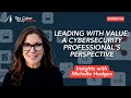 Leading with Value: A Cybersecurity Professional’s Perspective