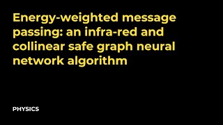 Energy weighted message passing: an infra red and collinear safe graph neural network algorithm screenshot 3