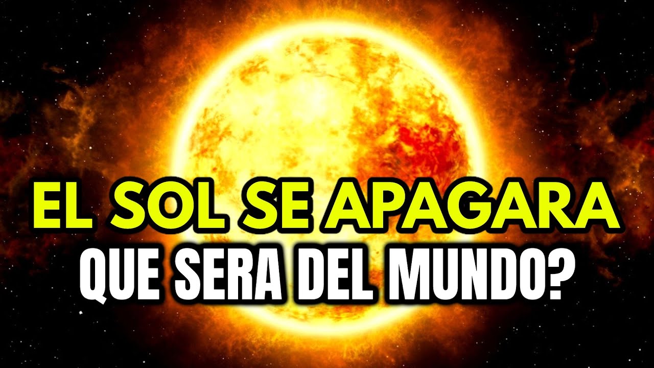 ALERTA MUNDIAL, EL SOL SE APAGARA, LA CIENCIA PREDICE CUANDO MORIRA EL