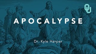 Apocalypse (Part 3) Origins of Christianity, Dr. Kyle Harper