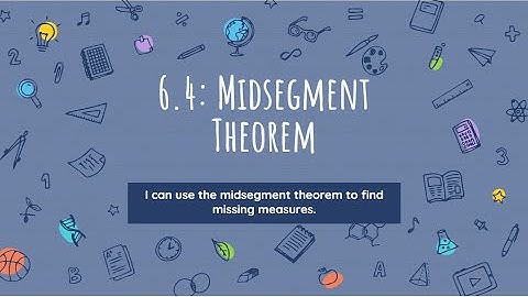 6.4: Triangle Midsegments and the Midsegment Theorem