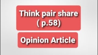 Think pair share (p.58)_ Opinion Article