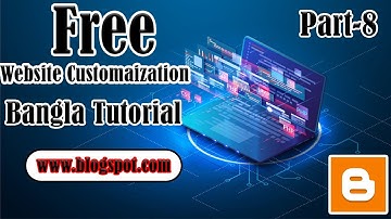 How to create Free Website By Blogger Bangla Tutorial Part-8(Freelancer Sahed)