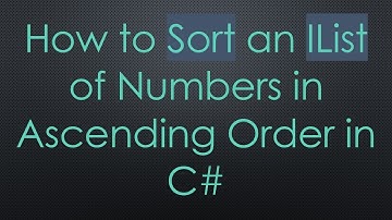 How to Sort an IList of Numbers in Ascending Order in C#