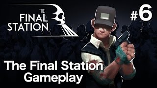 The Final Station Gameplay Part 6 (1080p) - Let's Play The Final Station - No Commentary