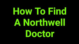 How To Find A Northwell Doctor