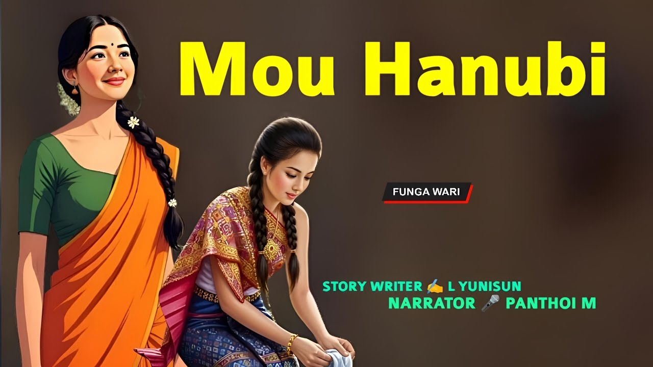Mou Hanubi || Manipuri Wari Macha || Record 🎤 Panthoi M || Story ✍️ L Yunisun 