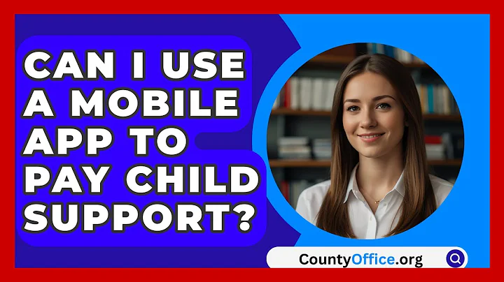Can I Use A Mobile App To Pay Child Support? - CountyOffice.org