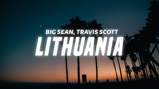 Big Sean - Lithuania (Lyrics) ft. Travis Scott