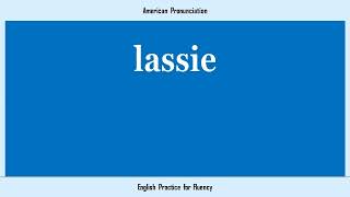 lassie, How to Say or Pronounce LASSIE in American, British, Australian English