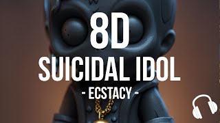 SUICIDAL IDOL ecstacy | 8D Audio |