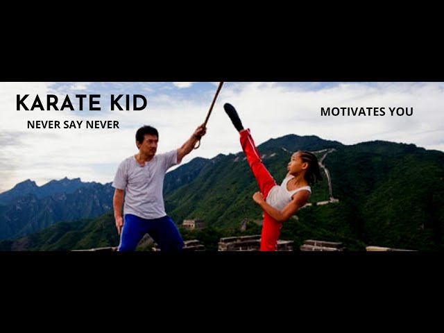 KARATE KID | NEVER SAY NEVER | MOTIVATIONAL VIDEO | ( JACKIE CHAN,JADEN SMITH) class=