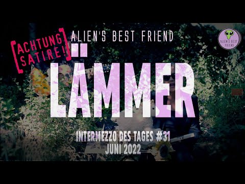 LÄMMER - Intermezzo des Tages #31 - Alien's Best Friend - Grönemeyer, Männer - Parodie/Satire