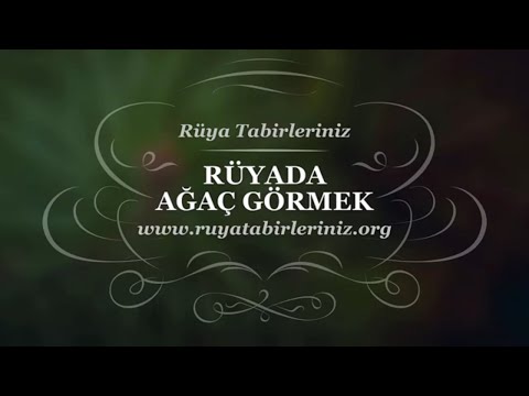Rüyada Ağaç Görmek Tabiri Ve Yorumu