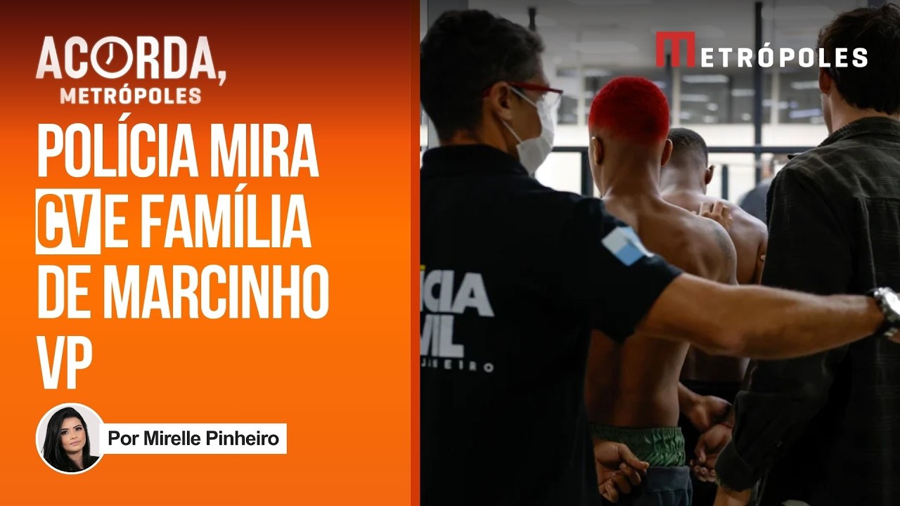 Polícia faz megaoperação contra cúpula do CV e família de Marcinho VP