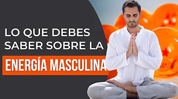 ¿Qué es la energía masculina en un hombre?