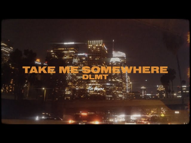 DLMT - Take Me Somewhere