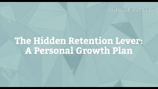 The Hidden Retention Lever | A Personal Growth Plan
