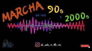 MARCHA DE LOS 90s y 2000s 🔥 DJ RAFA 🔥