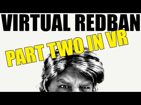 VIRTUAL REDBAN - (PART TWO LETS JUMP IN VR)