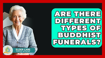 Are There Different Types Of Buddhist Funerals? - Elder Care Support Network