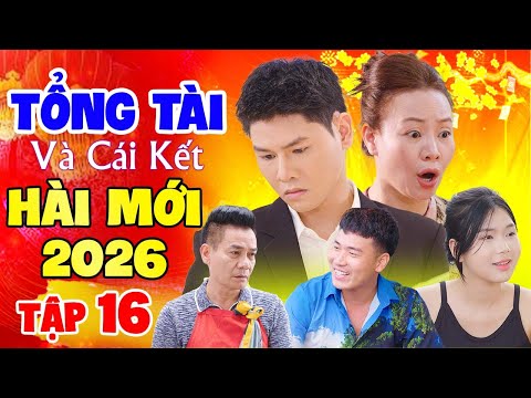 Cười Bể Bụng 2026 | Tổng Tài - Tập 16 | Xem Lại Cả 1000 Lần Mà Vẫn Không Nhịn Được Cười