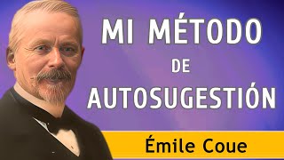 'El cambio comienza en tu mente'  MI MÉTODO DE AUTOSUGESTIÓN  Émile Coué  AUDIOLIBRO