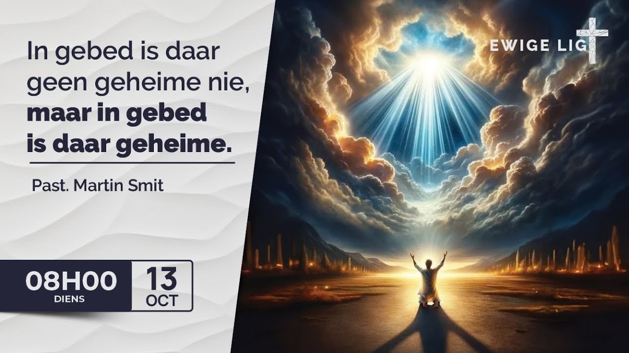 2024-10-13 - In gebed is daar geen geheime nie, maar in gebed is daar geheime - Past Martin Smit