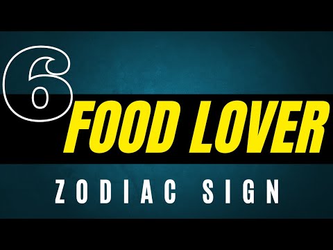 6 Food Lovers zodiac sign