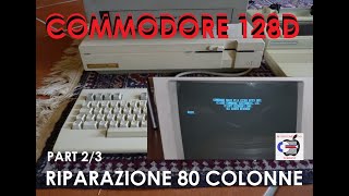 COMMODORE 128D C128D C128 riparazione gestione 80 colonne #commodore128 #c128 #c128d #commodore