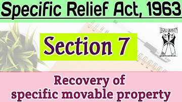 Section 7. Recovery of specific movable property | Specific Relief Act 1963
