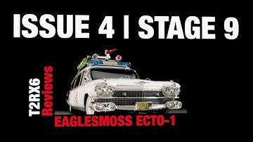 T2RX6 BUILDS: EAGLEMOSS ECTO-1 | ISSUE 4 | STAGE 9