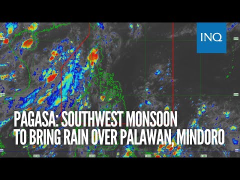 Pagasa: Southwest monsoon to bring rain over Palawan, Mindoro