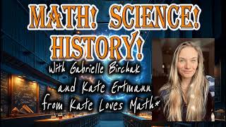MATH! SCIENCE! HISTORY! Kate Ertmann on the Math Behind Chaos, Business, and Everyday Thinking