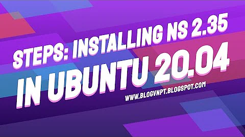 Steps: Installing NS 2.35 in Ubuntu 20.04 | Các bước cài đặt NS 2.35 trên Ubuntu 20.04