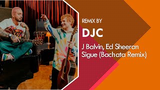J Balvin & Ed Sheeran - Sigue (Bachata Remix DJC) Resimi