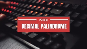 Coding Challenge in Python - Check Whether A Decimal Number Is A Palindrome