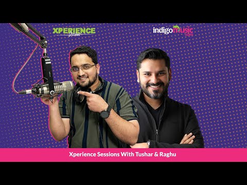 Xperience Sessions with Tushar & Raghu