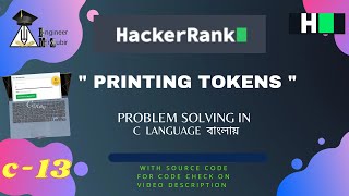 13 Printing Tokens | Hackerrank C Solutions | Hackerrank Problem Solving