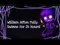 William Afton Fully Insane For 24 Hours / FNAF