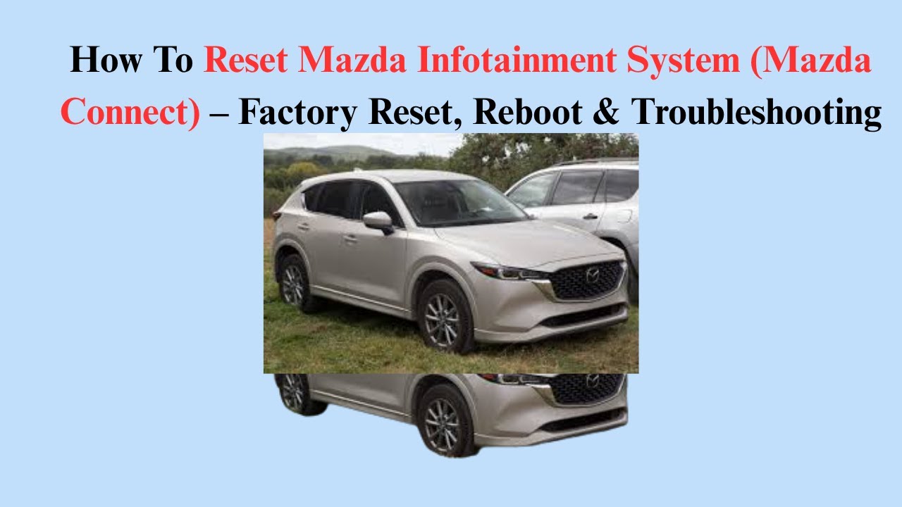 How To Reset Mazda Infotainment System (Mazda Connect) – Factory Reset, Reboot & Troubleshooting