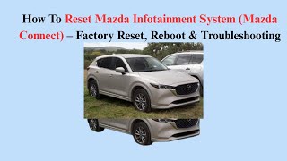How To Reset Mazda Infotainment System Mazda Connect Factory Reset, Reboot & Troubleshooting