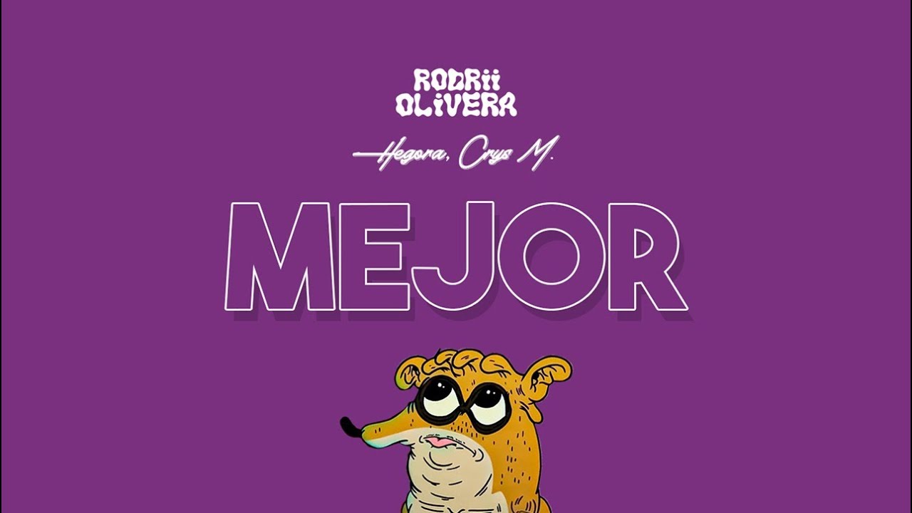 Rodrii Olivera - MEJOR (ft. Hegora & Crys M.)