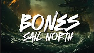 Bones - Sail North