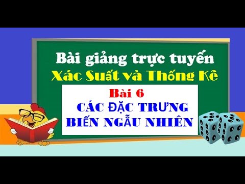 Video Xác suất và Thống kê | Chương 2 Bài 6 Các đặc trưng... - YouTube